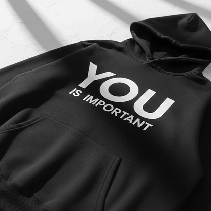 You Is Important Hoodie