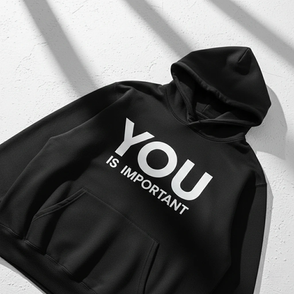 You Is Important Hoodie